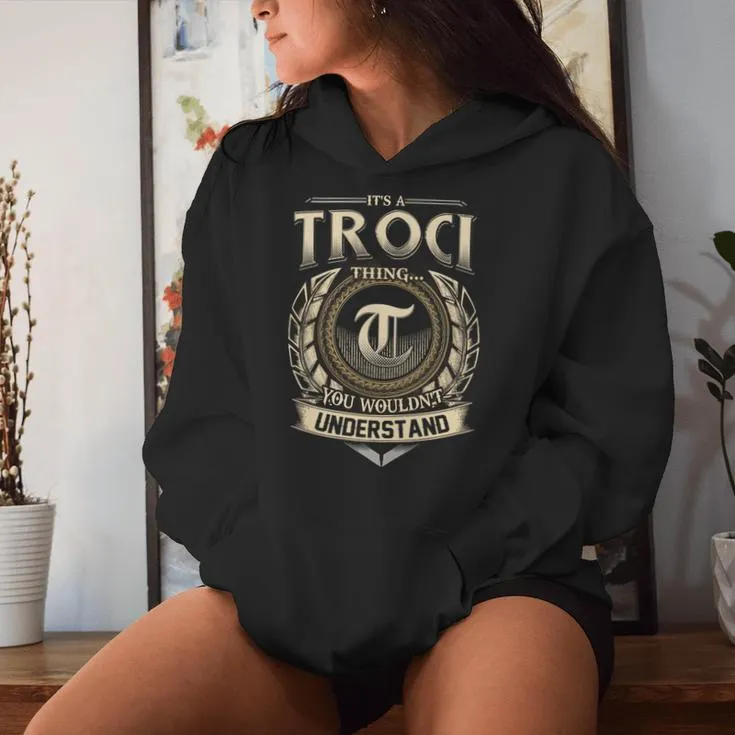 It's A Troci Thing You Wouldn't Understand Troci Last Name Women Hoodie