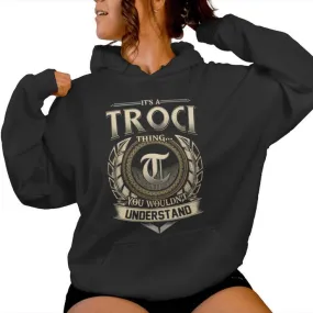 It's A Troci Thing You Wouldn't Understand Troci Last Name Women Hoodie