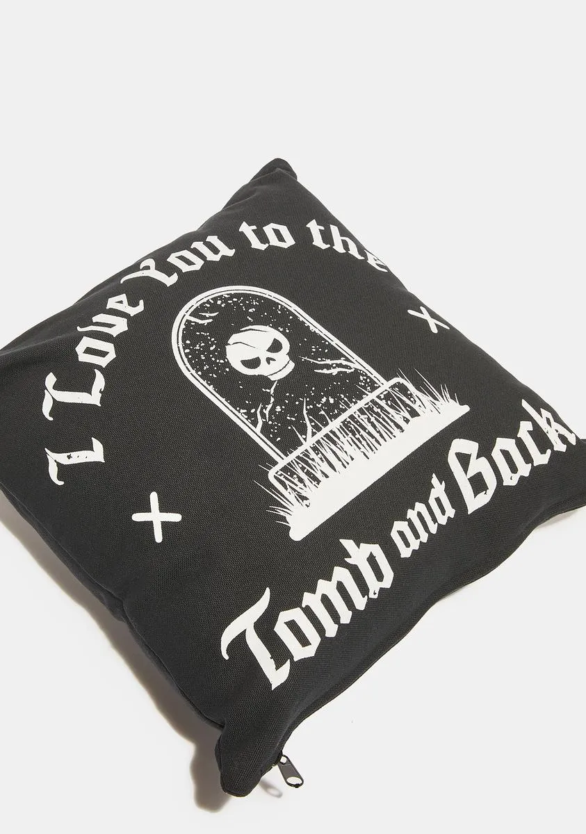 Love You To The Tomb Pillow-