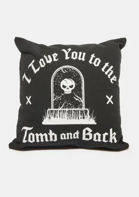 Love You To The Tomb Pillow-