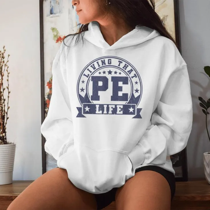 Pe Teacher Living That Pe Life Physical Education Teacher Women Hoodie