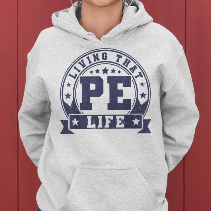 Pe Teacher Living That Pe Life Physical Education Teacher Women Hoodie