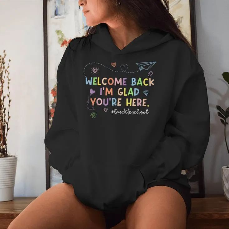 Welcome Back Im Glad You're Here Teacher Back To School Women Hoodie