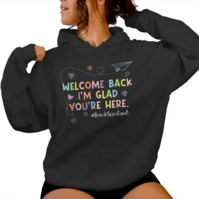 Welcome Back Im Glad You're Here Teacher Back To School Women Hoodie